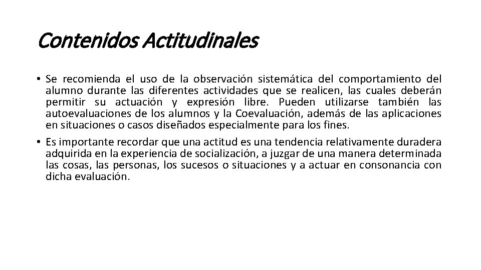 Contenidos Actitudinales • Se recomienda el uso de la observación sistemática del comportamiento del