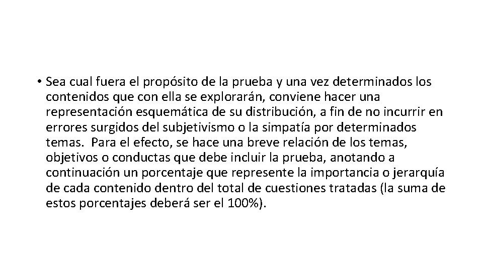  • Sea cual fuera el propósito de la prueba y una vez determinados