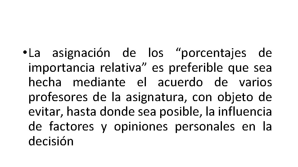  • La asignación de los “porcentajes de importancia relativa” es preferible que sea