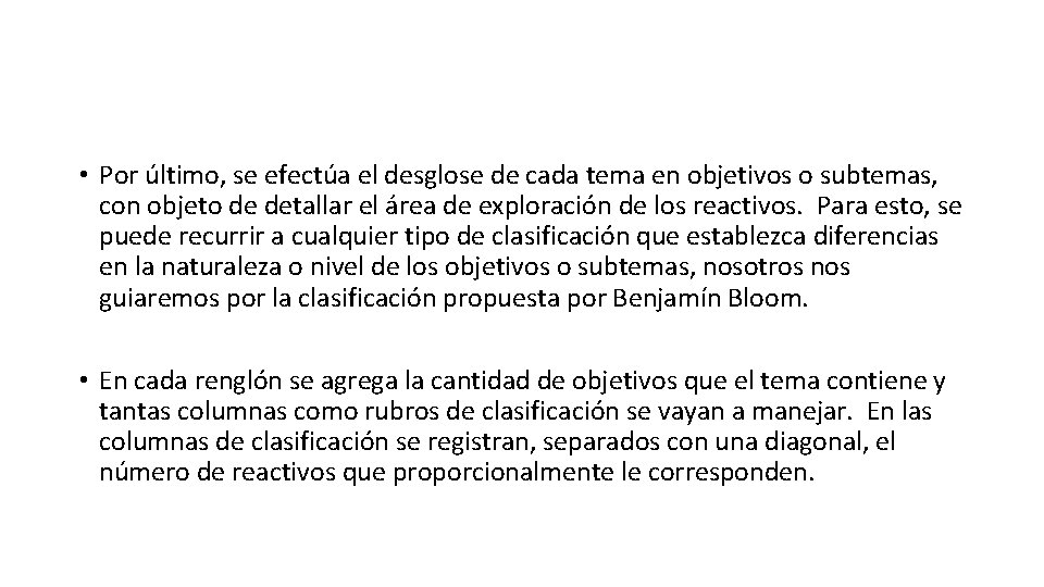  • Por último, se efectúa el desglose de cada tema en objetivos o