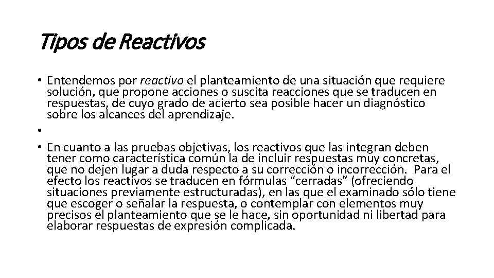 Tipos de Reactivos • Entendemos por reactivo el planteamiento de una situación que requiere