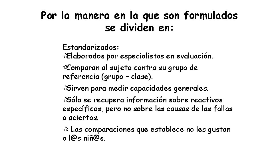 Por la manera en la que son formulados se dividen en: Estandarizados: ¶Elaborados por