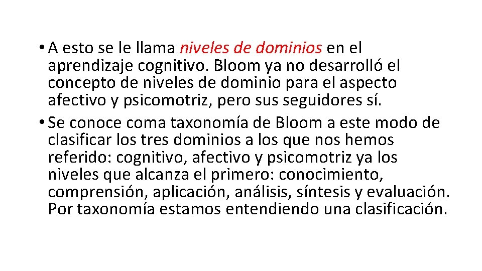  • A esto se le llama niveles de dominios en el aprendizaje cognitivo.