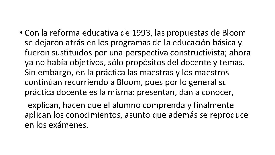  • Con la reforma educativa de 1993, las propuestas de Bloom se dejaron