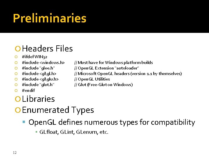 Preliminaries Headers Files #ifdef WIN 32 #include <windows. h> #include "glee. h" #include <glgl.