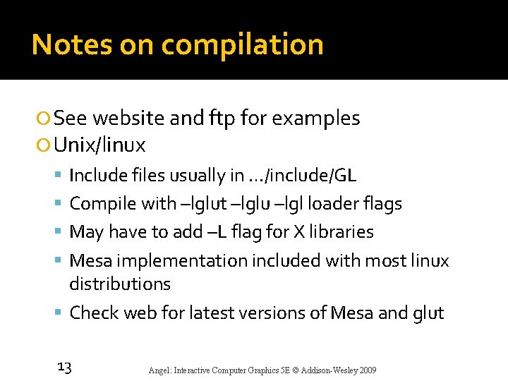 Notes on compilation See website and ftp for examples Unix/linux Include files usually in