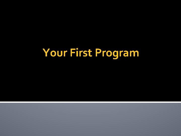 Your First Program 