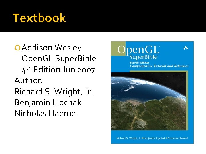 Textbook Addison Wesley Open. GL Super. Bible 4 th Edition Jun 2007 Author: Richard