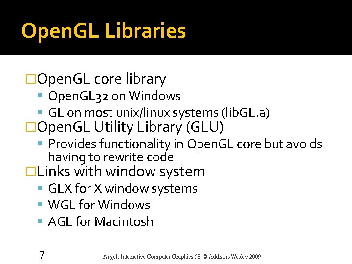 Open. GL Libraries �Open. GL core library Open. GL 32 on Windows GL on
