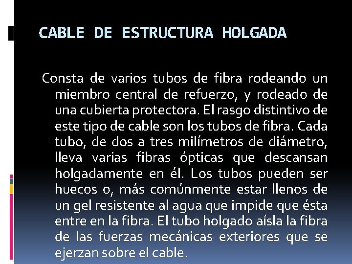 CABLE DE ESTRUCTURA HOLGADA Consta de varios tubos de fibra rodeando un miembro central