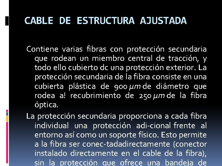 CABLE DE ESTRUCTURA AJUSTADA Contiene varias fibras con protección secundaria que rodean un miembro