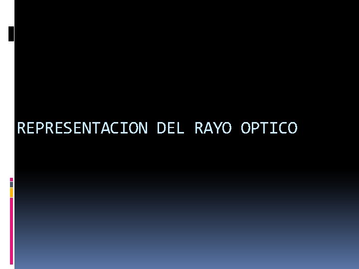 REPRESENTACION DEL RAYO OPTICO 