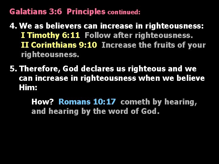 Galatians 3: 6 Principles continued: 4. We as believers can increase in righteousness: I