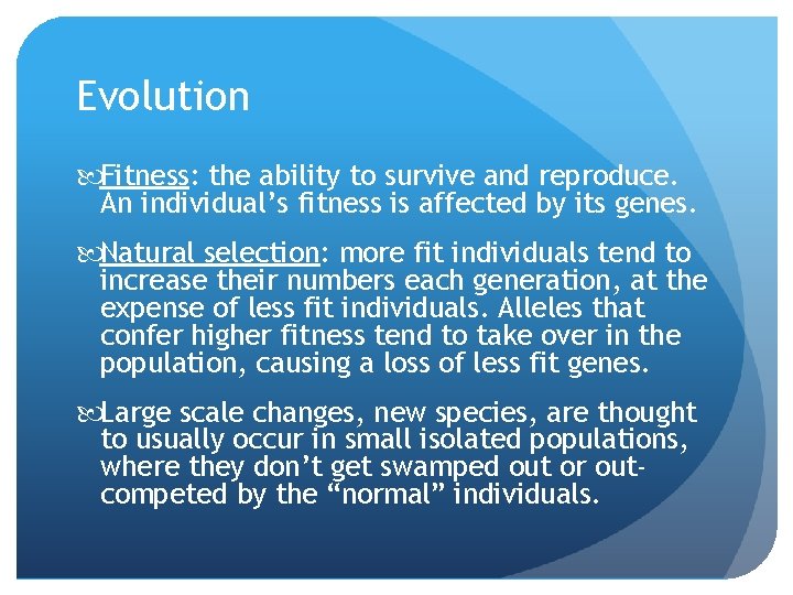 Evolution Fitness: the ability to survive and reproduce. An individual’s fitness is affected by