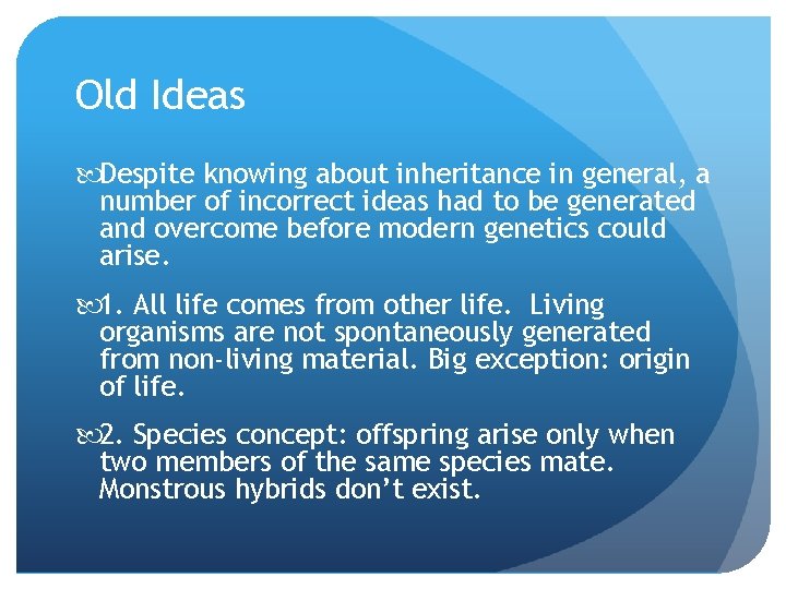 Old Ideas Despite knowing about inheritance in general, a number of incorrect ideas had