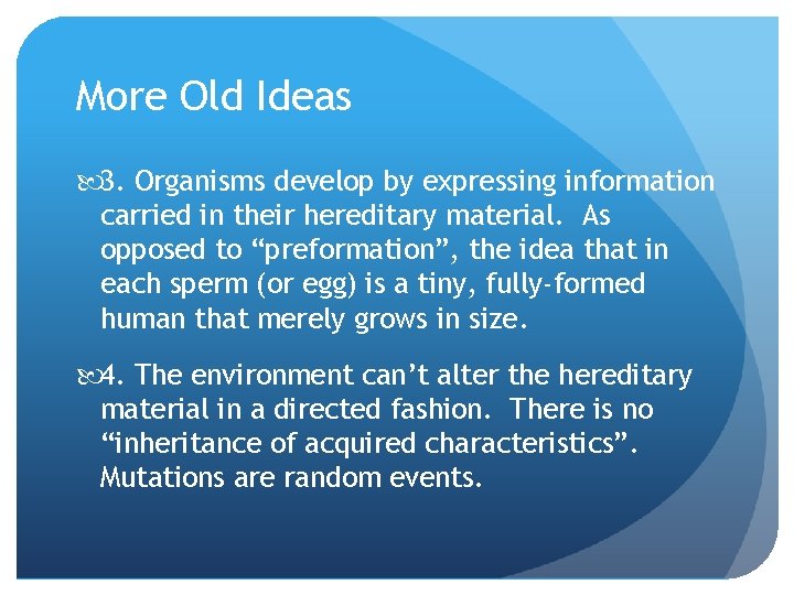 More Old Ideas 3. Organisms develop by expressing information carried in their hereditary material.