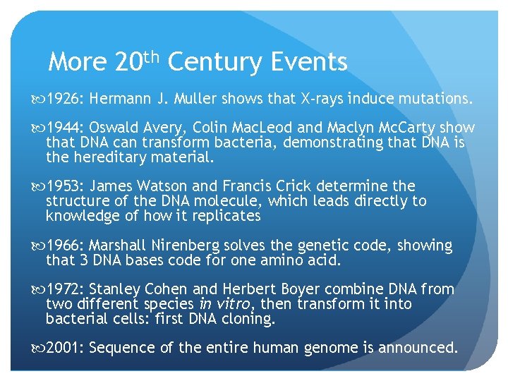 More 20 th Century Events 1926: Hermann J. Muller shows that X-rays induce mutations.