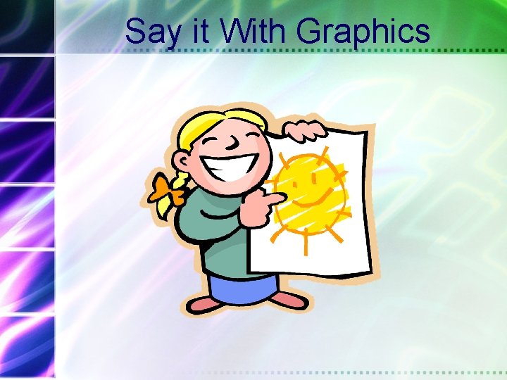 Say it With Graphics 