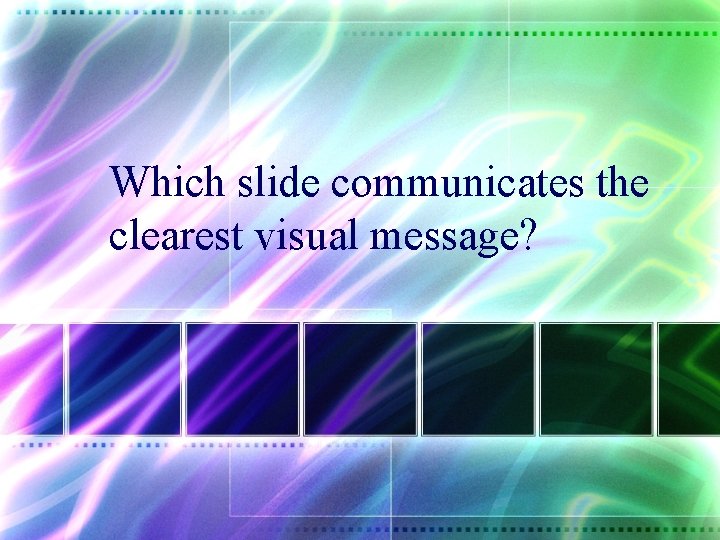 Which slide communicates the clearest visual message? 