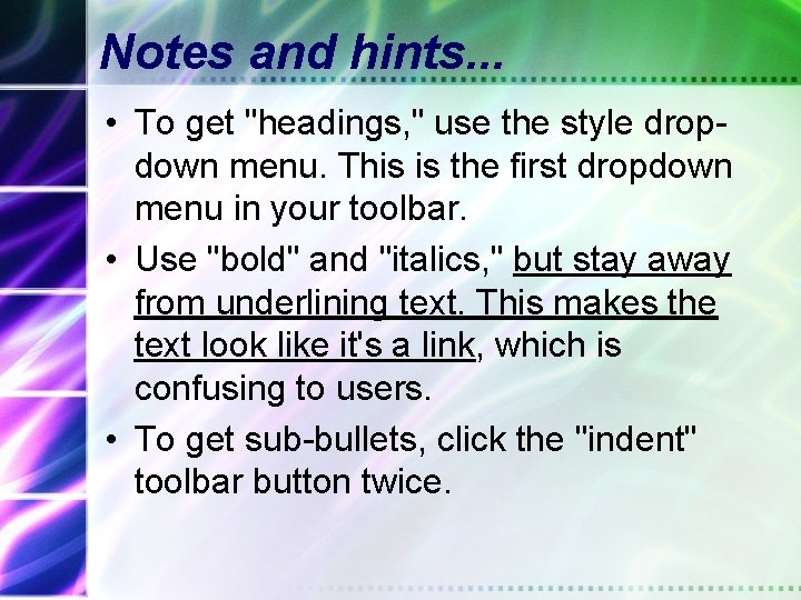 Notes and hints. . . • To get "headings, " use the style dropdown