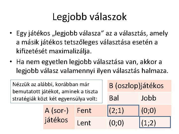 Legjobb válaszok • Egy játékos „legjobb válasza” az a választás, amely a másik játékos