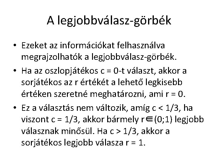 A legjobbválasz-görbék • Ezeket az információkat felhasználva megrajzolhatók a legjobbválasz-görbék. • Ha az oszlopjátékos