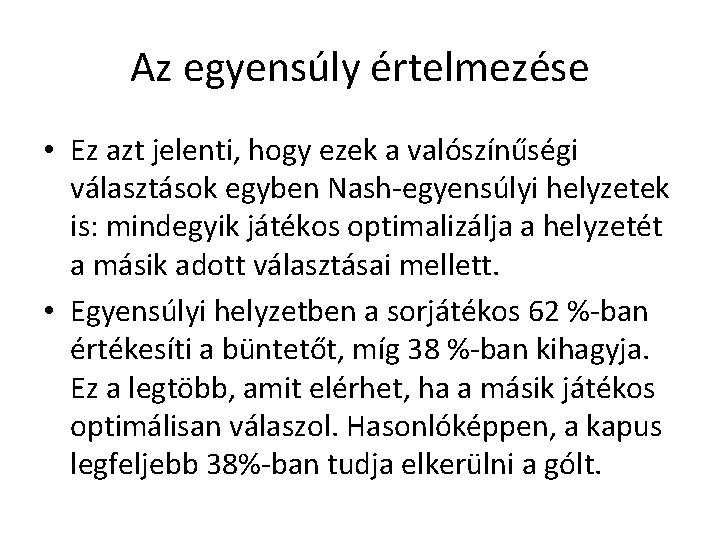 Az egyensúly értelmezése • Ez azt jelenti, hogy ezek a valószínűségi választások egyben Nash-egyensúlyi