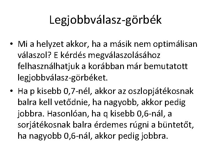 Legjobbválasz-görbék • Mi a helyzet akkor, ha a másik nem optimálisan válaszol? E kérdés