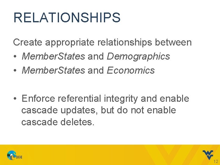 RELATIONSHIPS Create appropriate relationships between • Member. States and Demographics • Member. States and