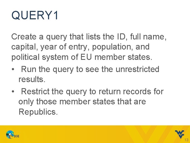 QUERY 1 Create a query that lists the ID, full name, capital, year of