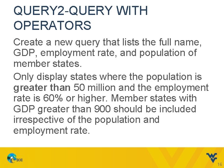 QUERY 2 -QUERY WITH OPERATORS Create a new query that lists the full name,