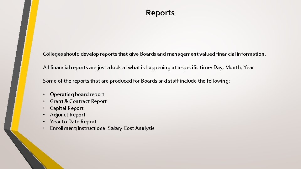 Reports Colleges should develop reports that give Boards and management valued financial information. All