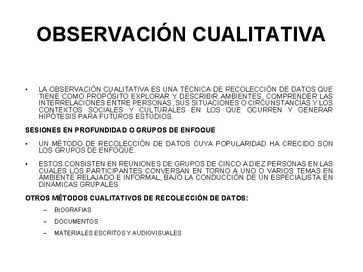 OBSERVACIÓN CUALITATIVA • LA OBSERVACIÓN CUALITATIVA ES UNA TÉCNICA DE RECOLECCIÓN DE DATOS QUE