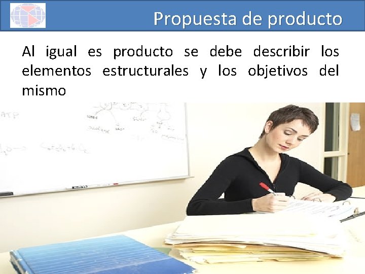 Propuesta de producto Al igual es producto se debe describir los elementos estructurales y