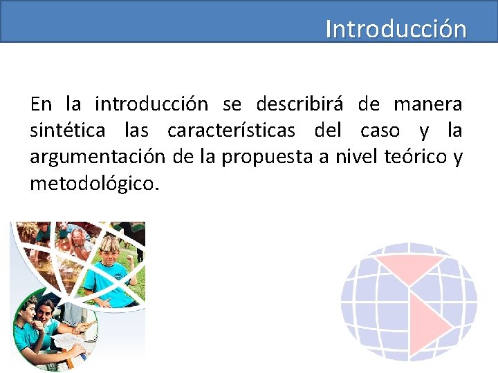 Introducción En la introducción se describirá de manera sintética las características del caso y