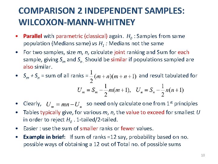 COMPARISON 2 INDEPENDENT SAMPLES: WILCOXON-MANN-WHITNEY • Parallel with parametric (classical) again. H 0 :