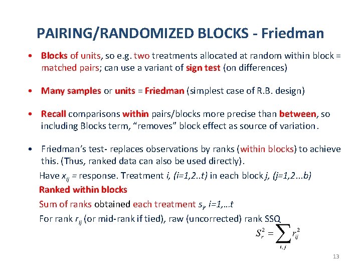 PAIRING/RANDOMIZED BLOCKS - Friedman • Blocks of units, so e. g. two treatments allocated