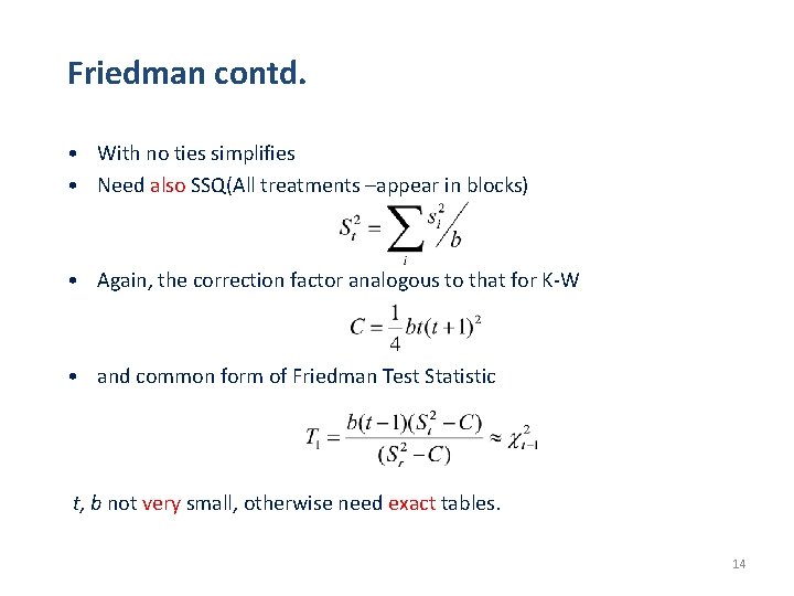 Friedman contd. • With no ties simplifies • Need also SSQ(All treatments –appear in