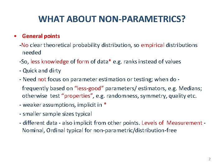 WHAT ABOUT NON-PARAMETRICS? • General points -No clear theoretical probability distribution, so empirical distributions