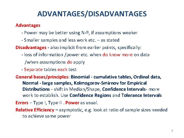 ADVANTAGES/DISADVANTAGES Advantages - Power may be better using N-P, if assumptions weaker - Smaller