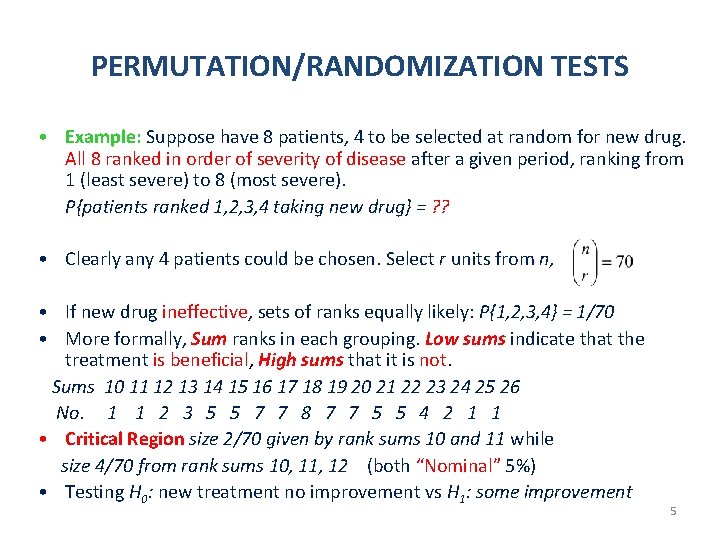 PERMUTATION/RANDOMIZATION TESTS • Example: Suppose have 8 patients, 4 to be selected at random