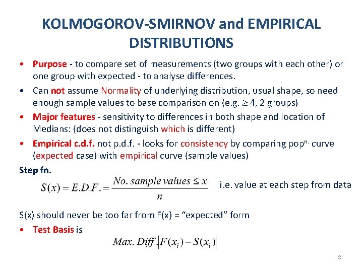 KOLMOGOROV-SMIRNOV and EMPIRICAL DISTRIBUTIONS • Purpose - to compare set of measurements (two groups