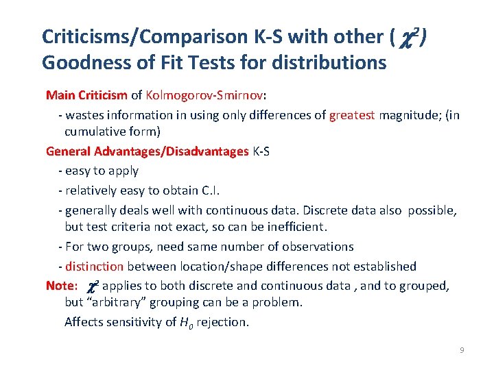 Criticisms/Comparison K-S with other ( 2) Goodness of Fit Tests for distributions Main Criticism