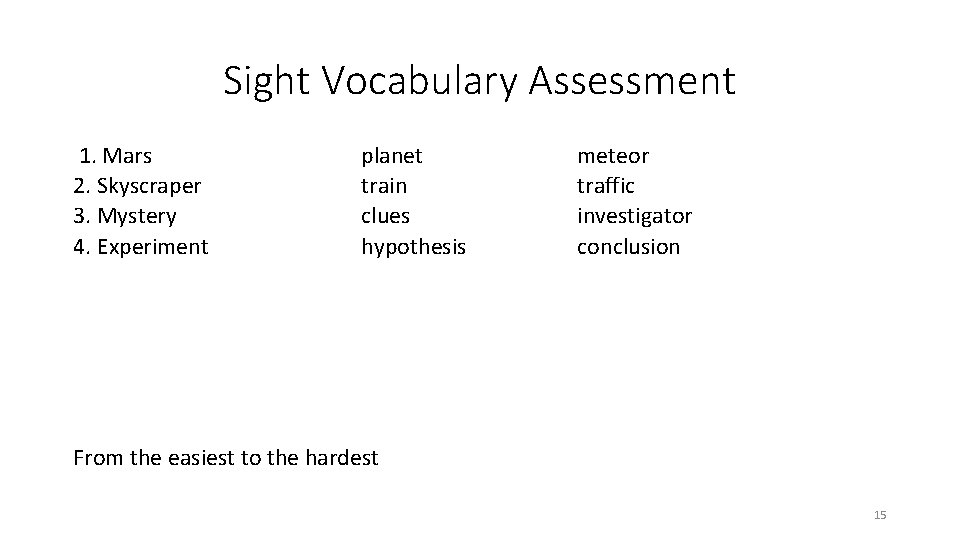 Sight Vocabulary Assessment 1. Mars 2. Skyscraper 3. Mystery 4. Experiment planet train clues