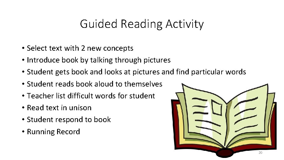 Guided Reading Activity • Select text with 2 new concepts • Introduce book by