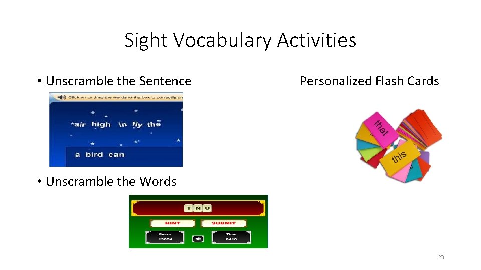 Sight Vocabulary Activities • Unscramble the Sentence Personalized Flash Cards • Unscramble the Words