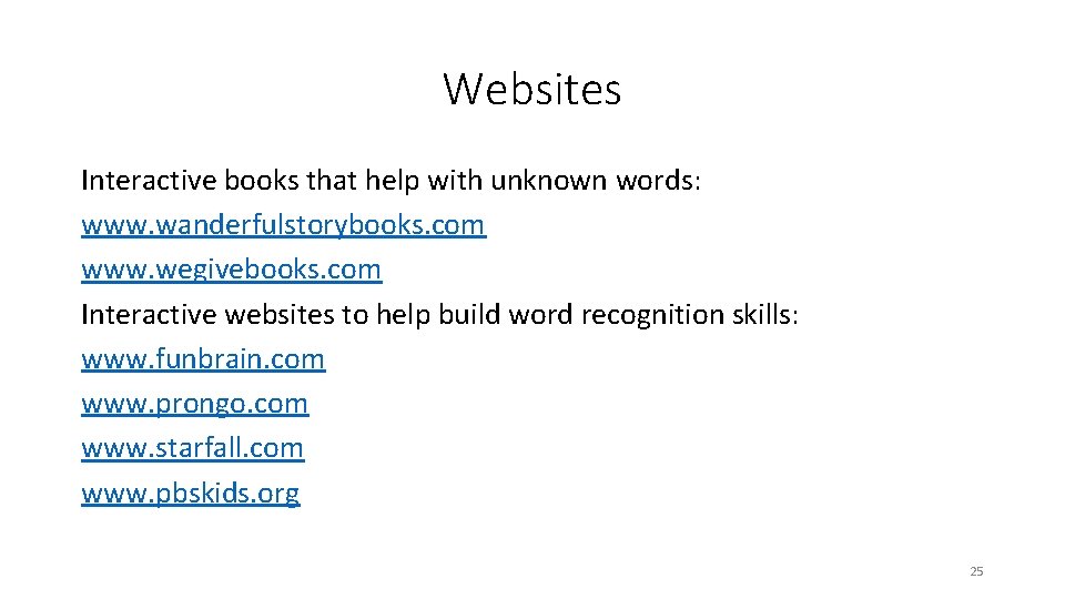 Websites Interactive books that help with unknown words: www. wanderfulstorybooks. com www. wegivebooks. com