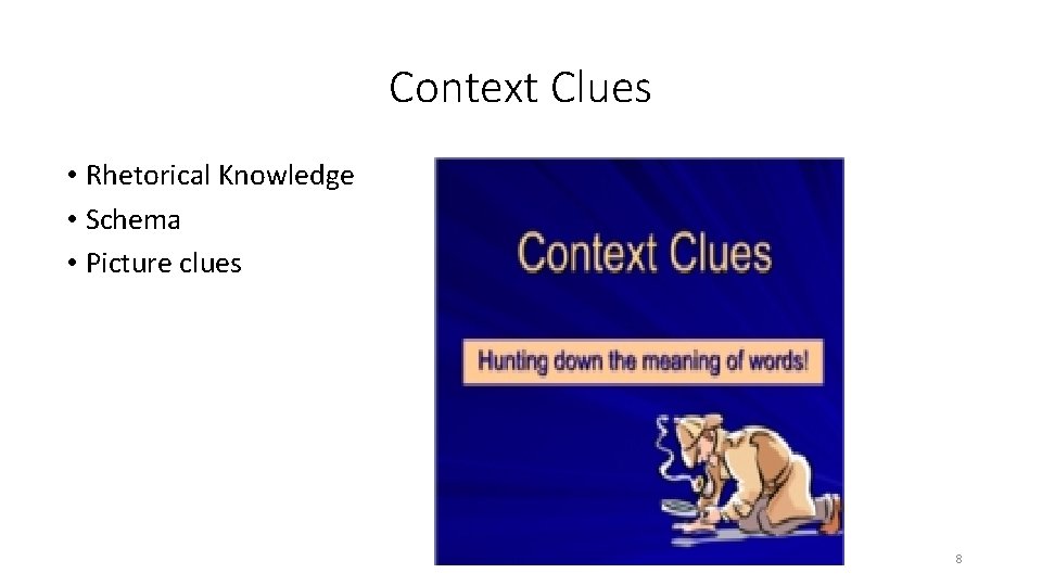 Context Clues • Rhetorical Knowledge • Schema • Picture clues 8 