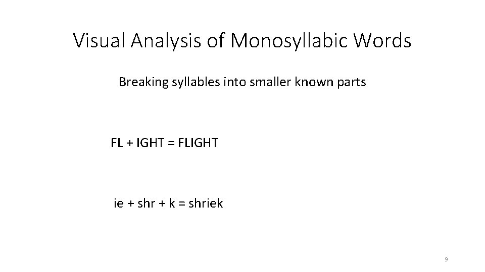 Visual Analysis of Monosyllabic Words Breaking syllables into smaller known parts FL + IGHT