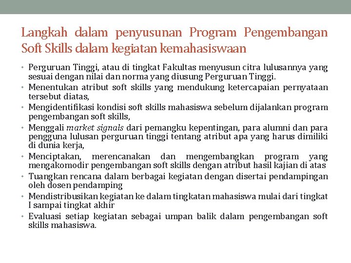 Langkah dalam penyusunan Program Pengembangan Soft Skills dalam kegiatan kemahasiswaan • Perguruan Tinggi, atau